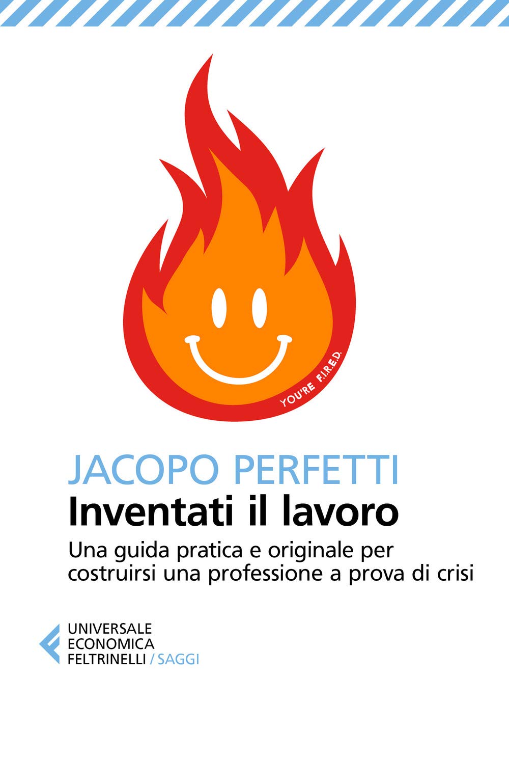 Inventati il lavoro. Sopravvivere alla fine del posto fisso e svegliarsi ogni mattina con il sorriso Business, Finance & Career