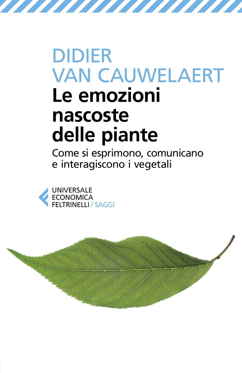 Le emozioni nascoste delle piante. Come si esprimono, comunicano e interagiscono i vegetali Leisure, Home & Garden