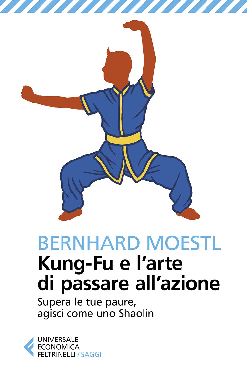 Kung-fu e l'arte di passare all'azione. Supera le tue paure, agisci come uno Shaolin book