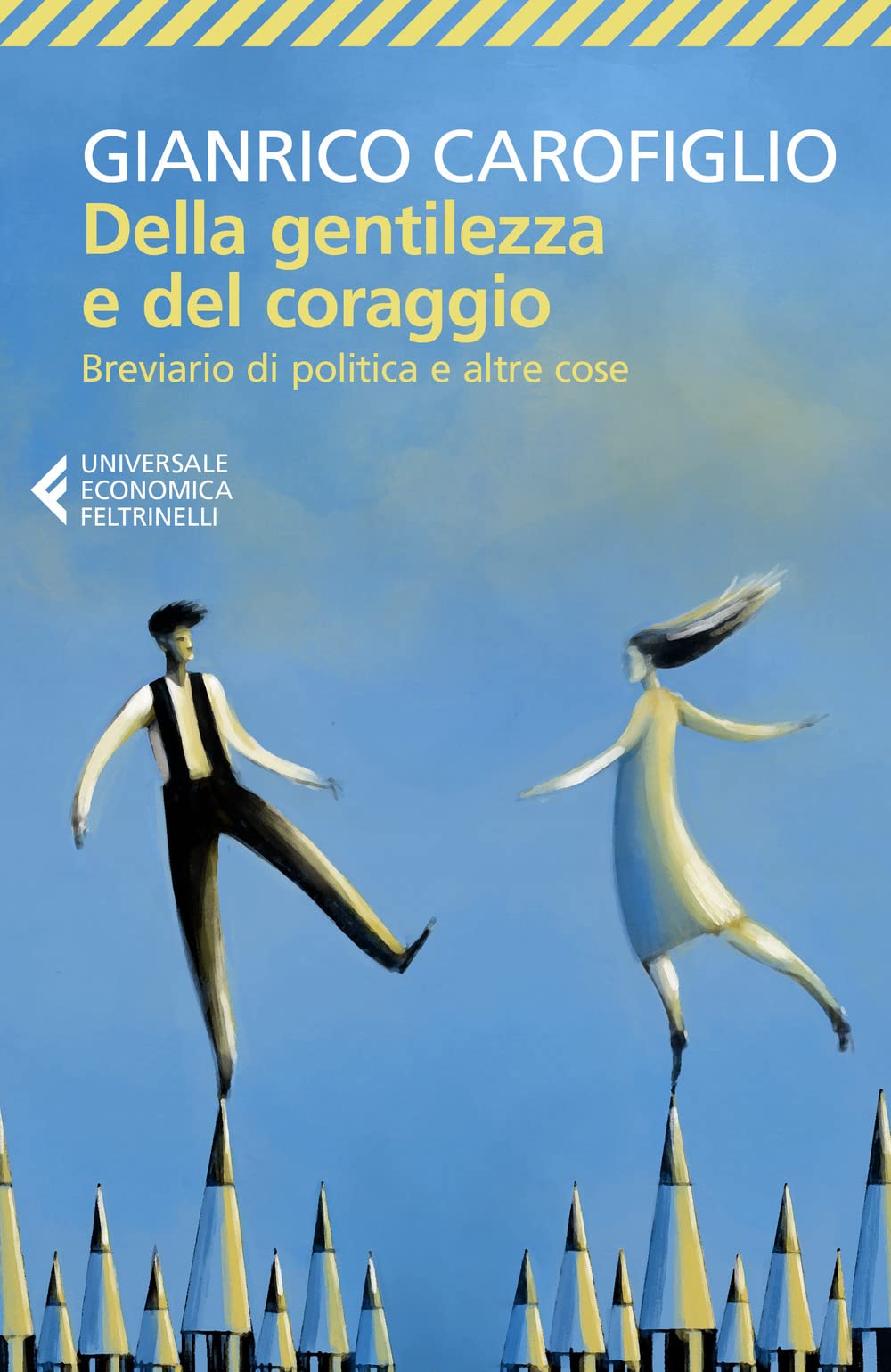 Della gentilezza e del coraggio. Breviario di politica e altre cose Essays & Short Stories