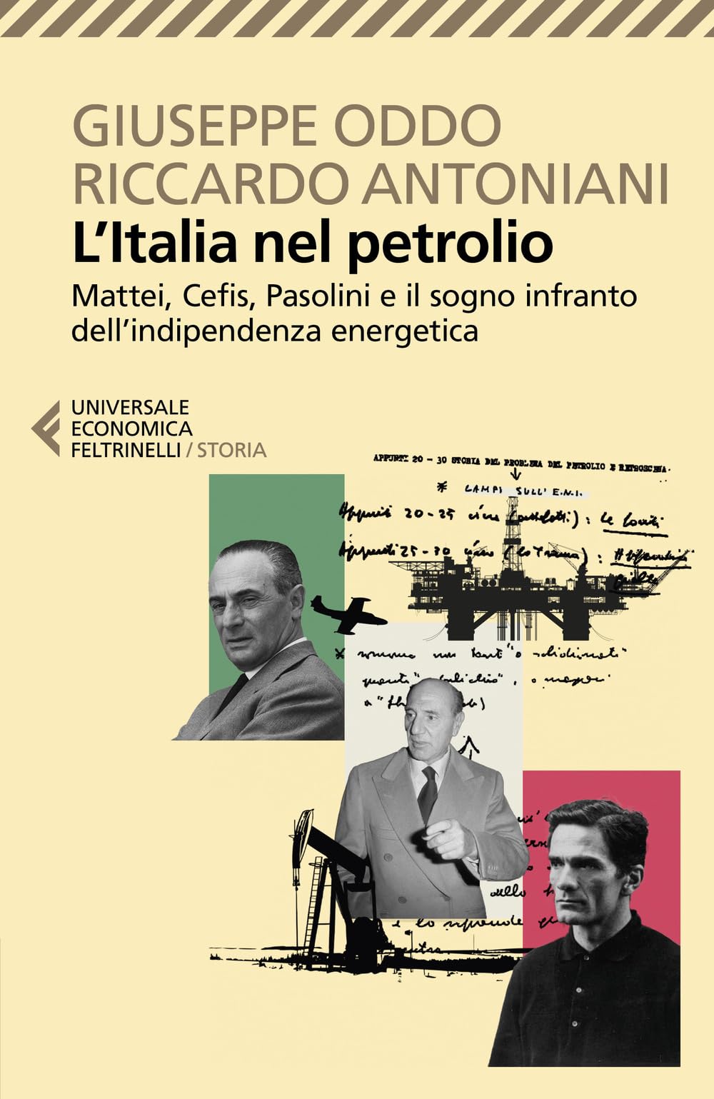 L'Italia nel petrolio. Mattei, Cefis, Pasolini e il sogno infranto dell'indipendenza energetica book