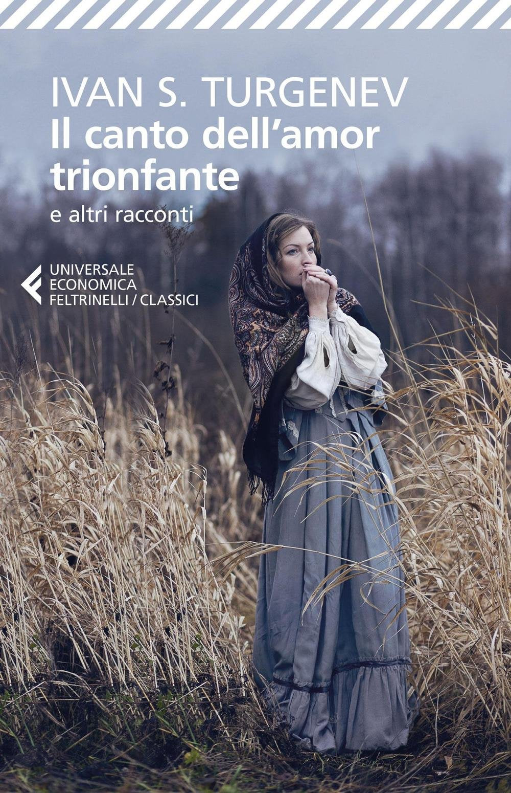 Il canto dell'amor trionfante e altri racconti (Universale economica. I classici, Band 232) Essays & Short Stories