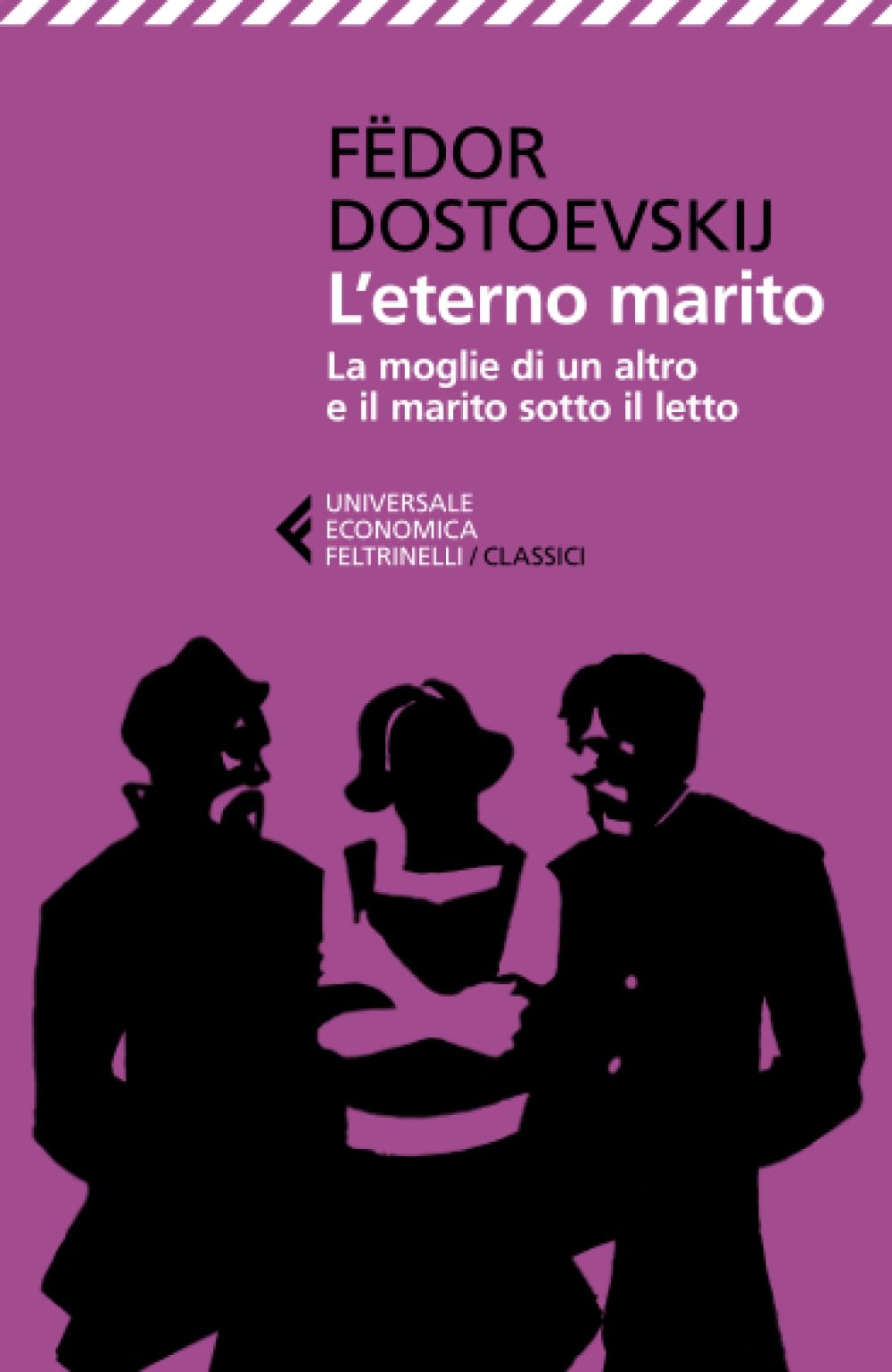 L' eterno marito-La moglie di un altro e il marito sotto il letto Essays & Short Stories