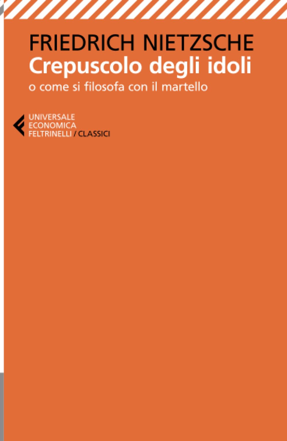 Crepuscolo degli idoli (Universale economica. I classici) Philosophy
