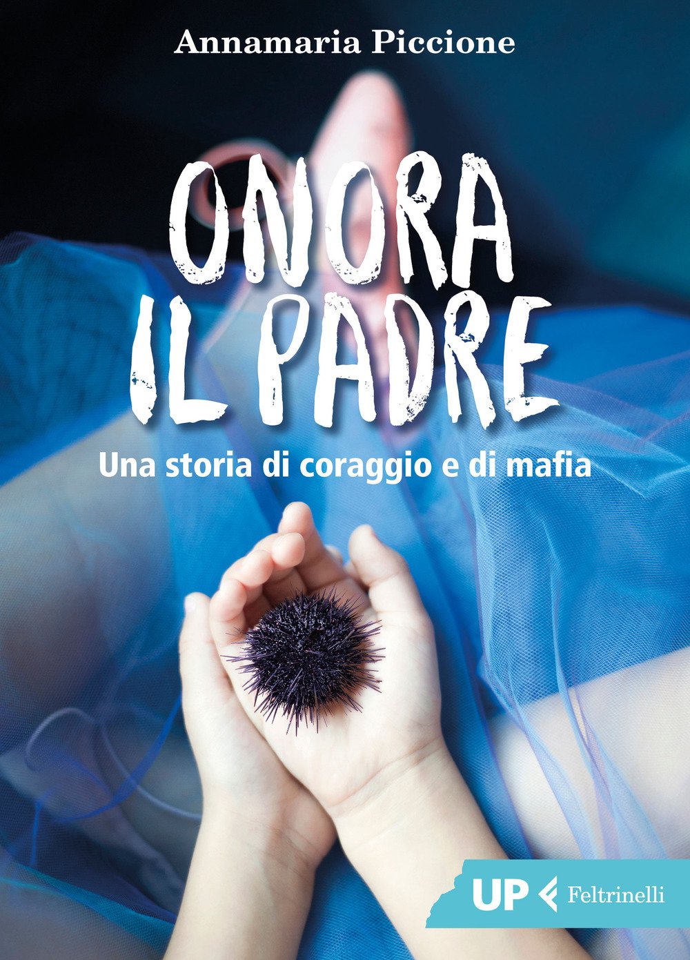 Onora il padre. Una storia di amore e di mafia (Up Feltrinelli) Contemporary literature