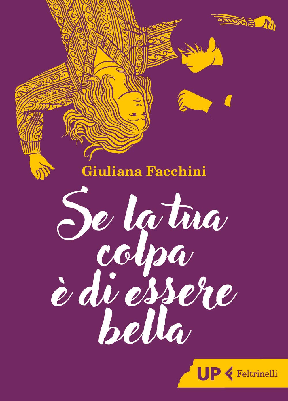 Se la tua colpa è di essere bella (Up Feltrinelli) Contemporary literature