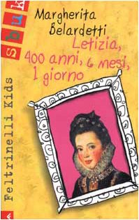 Letizia, 400 anni, 6 mesi, 1 giorno (Feltrinelli kids. Sbuk, Band 57) Novels & Short Stories