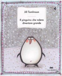 Il pinguino che voleva diventare grande (Feltrinelli kids) Non-fiction