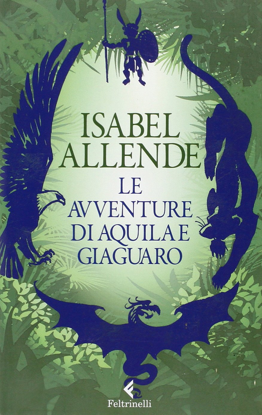 Le avventure di Aquila e Giaguaro (Feltrinelli kids) Fiction