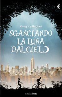 Sganciando la luna dal cielo (Feltrinelli kids) Fiction