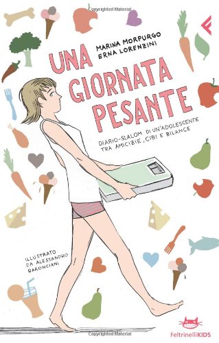 Una giornata pesante. Diario-slalom di un'adolescente tra amicizie, cibi e bilance. Ediz. illustrata (Feltrinelli kids) Non-fiction