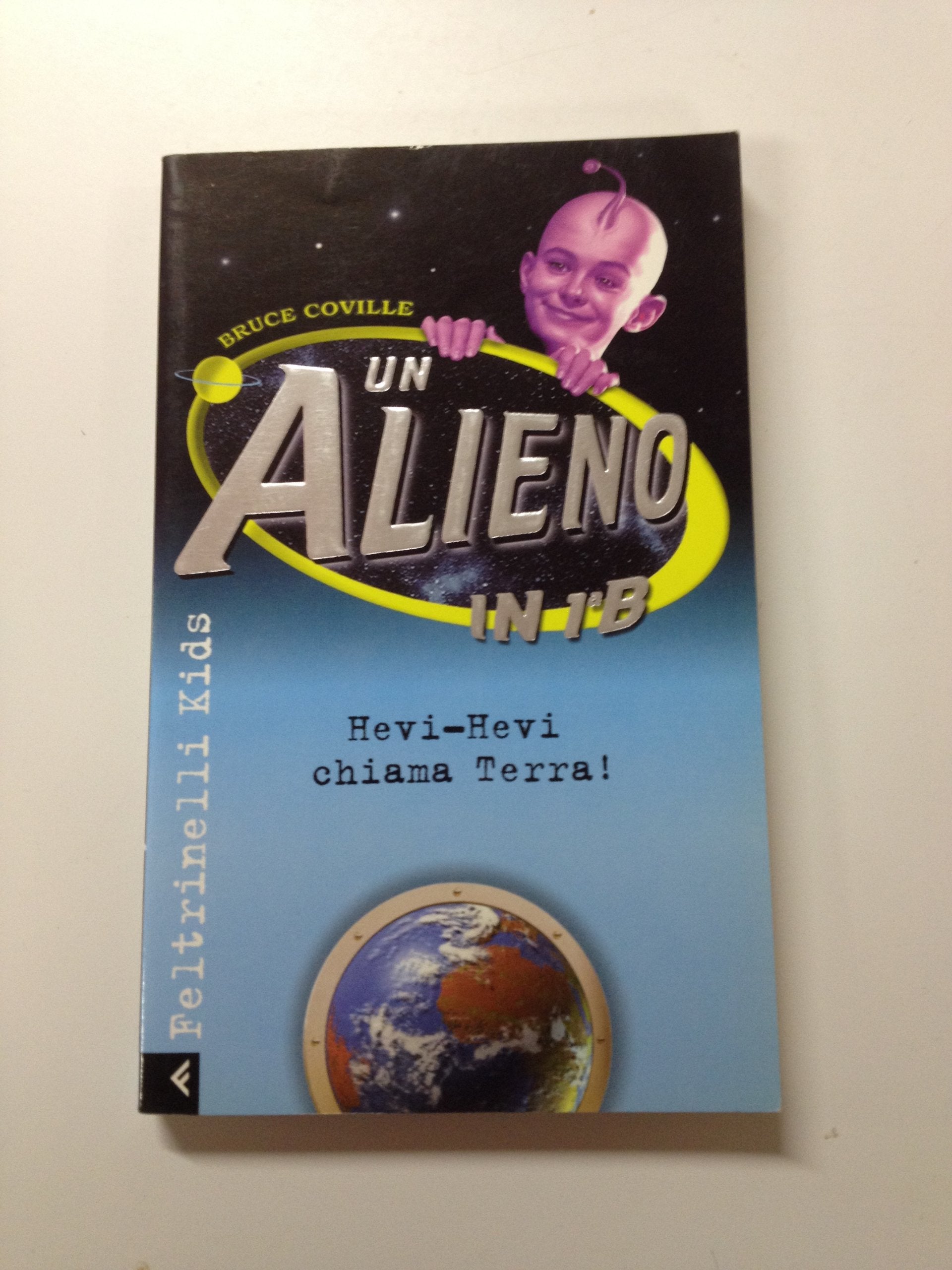 Un alieno in 1ª B. Hevi-Hevi chiama terra! (Feltrinelli kids. Sbuk, Band 201) Books
