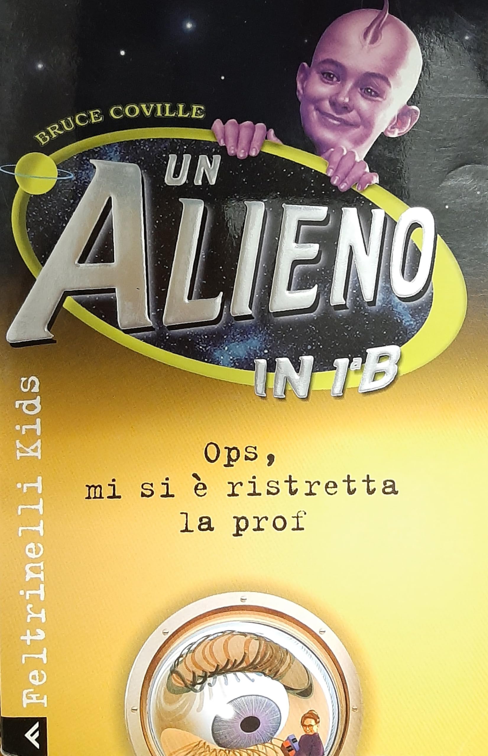 Un alieno in 1ª B. Ops mi si è ristretta la prof (Feltrinelli kids. Sbuk, Band 202) Books