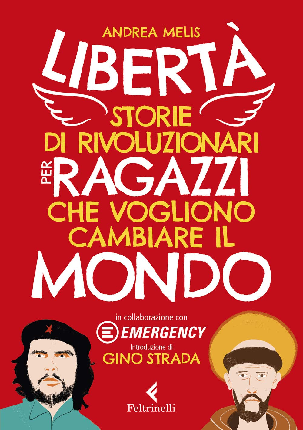 Libertà. Storie di rivoluzionari per ragazzi che vogliono cambiare il mondo Non-fiction