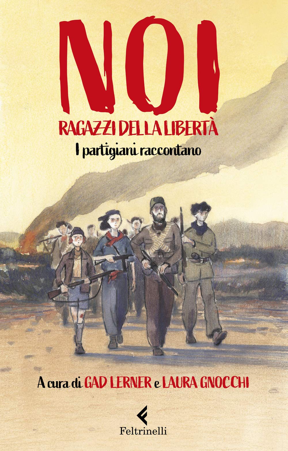 Noi, ragazzi della libertà. I partigiani raccontano (Feltrinelli Kids. Saggistica narrata) Education