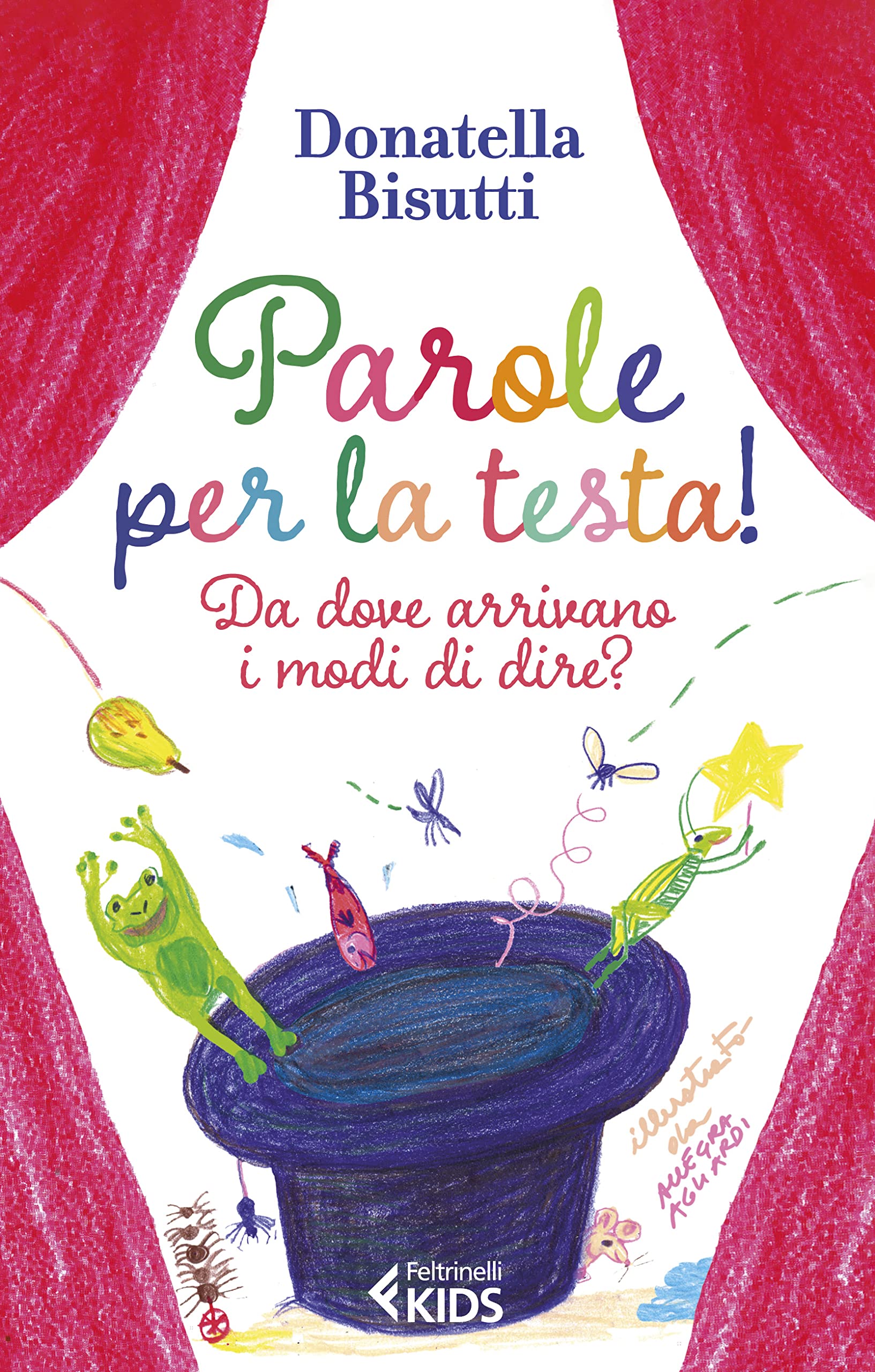 Parole per la testa! Da dove arrivano i modi di dire? Ediz. a colori book