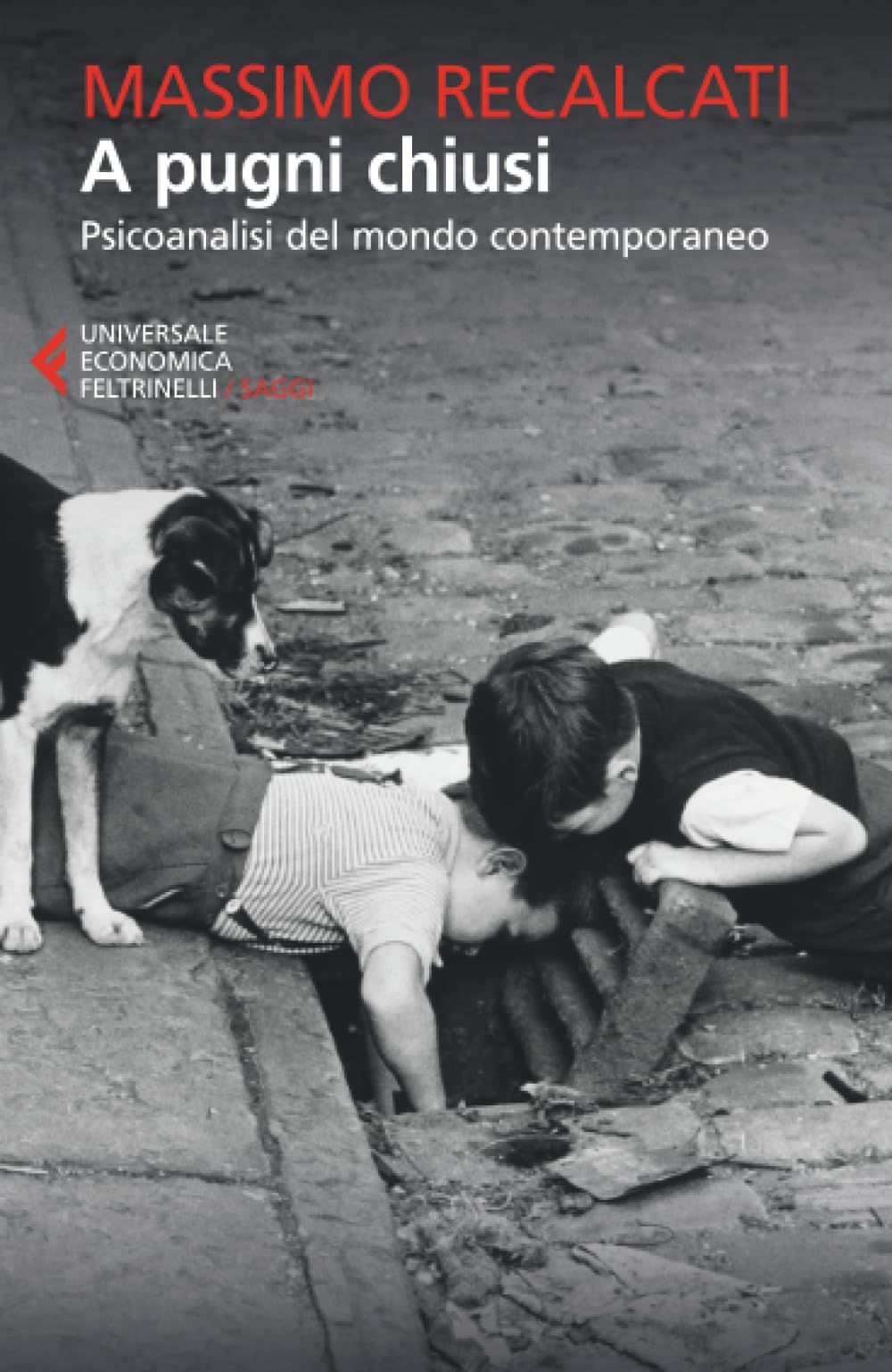 A pugni chiusi. Psicoanalisi del mondo contemporaneo Essays & Short Stories