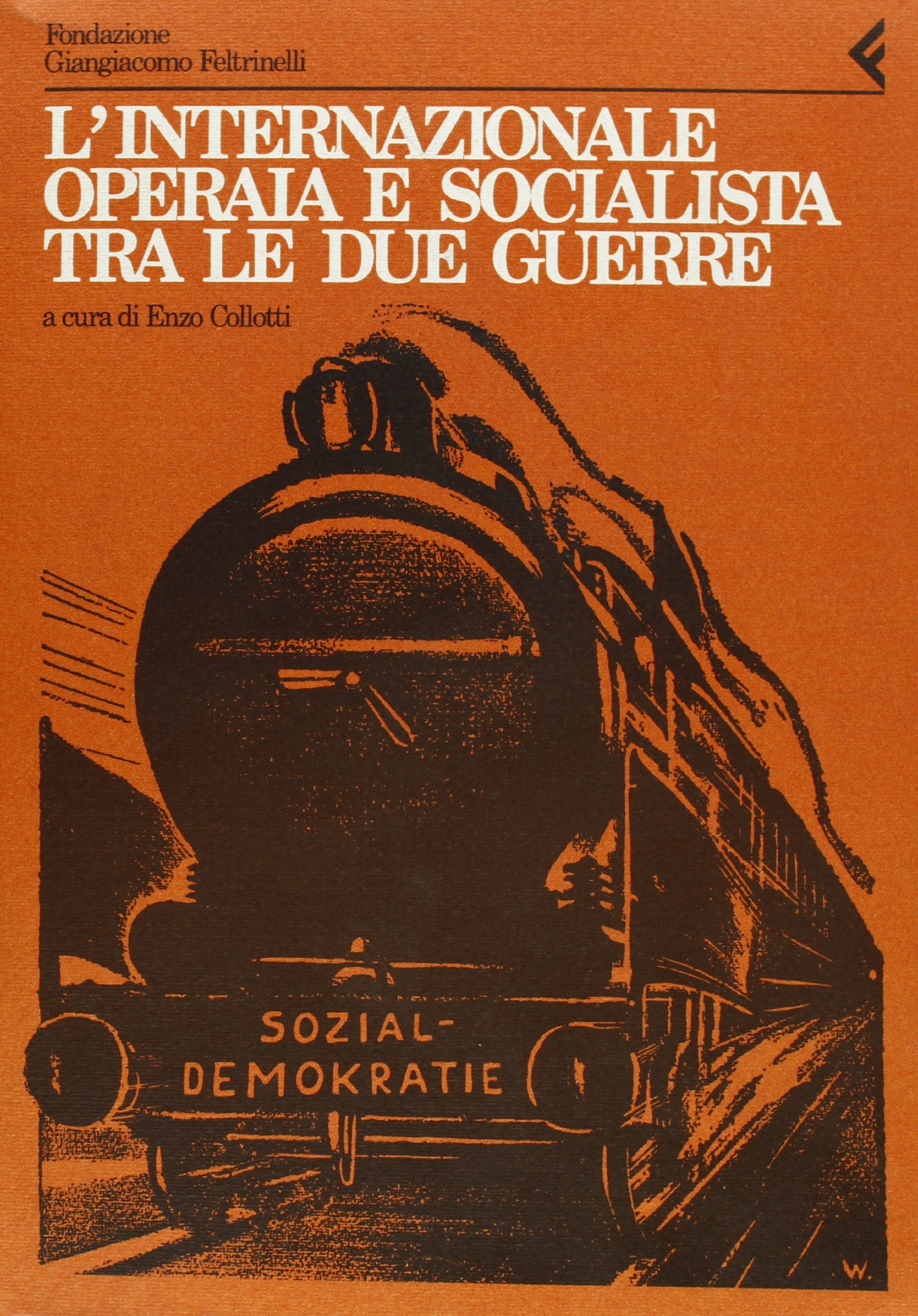 Annali della Fondazione Giangiacomo Feltrinelli (1983-1984). L'Internazionale operaia e socialista tra le due guerre (Annali Fondaz. Giangiacomo Feltrinelli, Band 43) Social Sciences