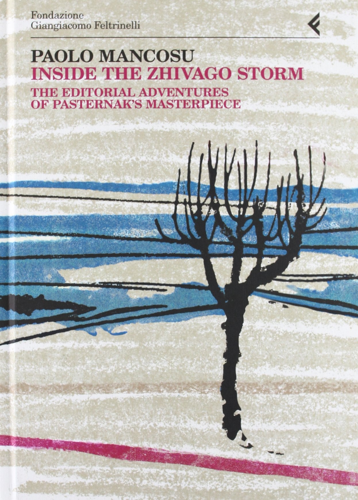 Inside the Zhivago storm. The editorial adventures of Pasternak's masterpiece Media & Communication