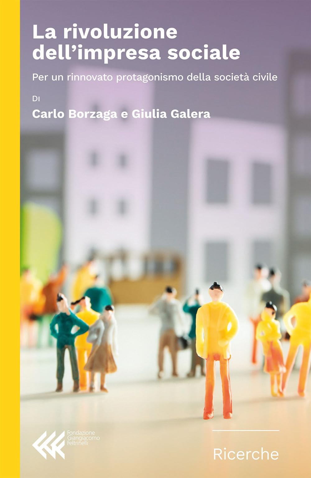 La rivoluzione dell'impresa sociale. Per un rinnovato protagonismo della società civile (Fondazione Giangiacomo Feltrinelli. Ricerche) Business, Finance & Career