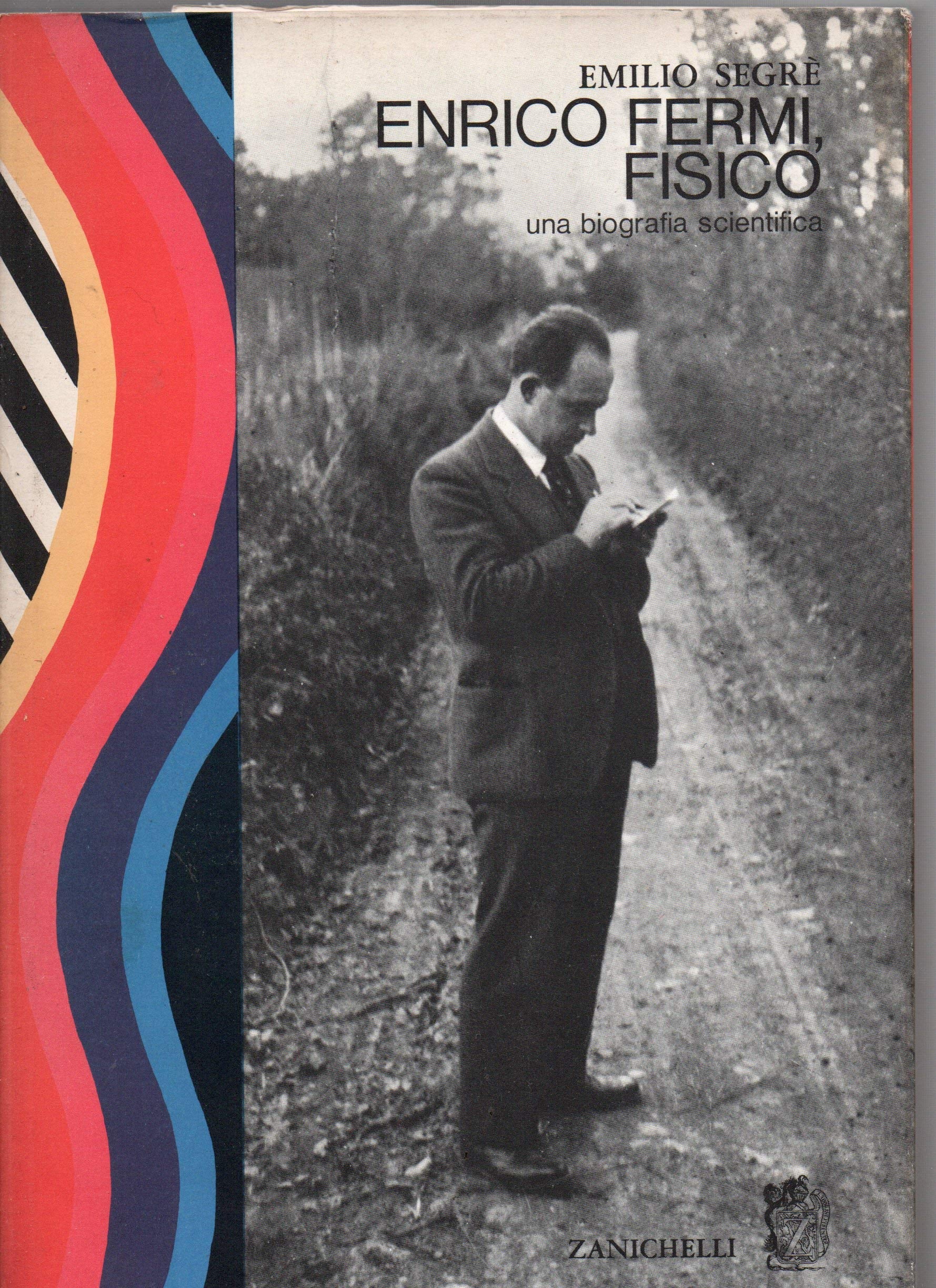 Enrico Fermi, fisico. Una biografia scientifica (Le Ellissi) Science