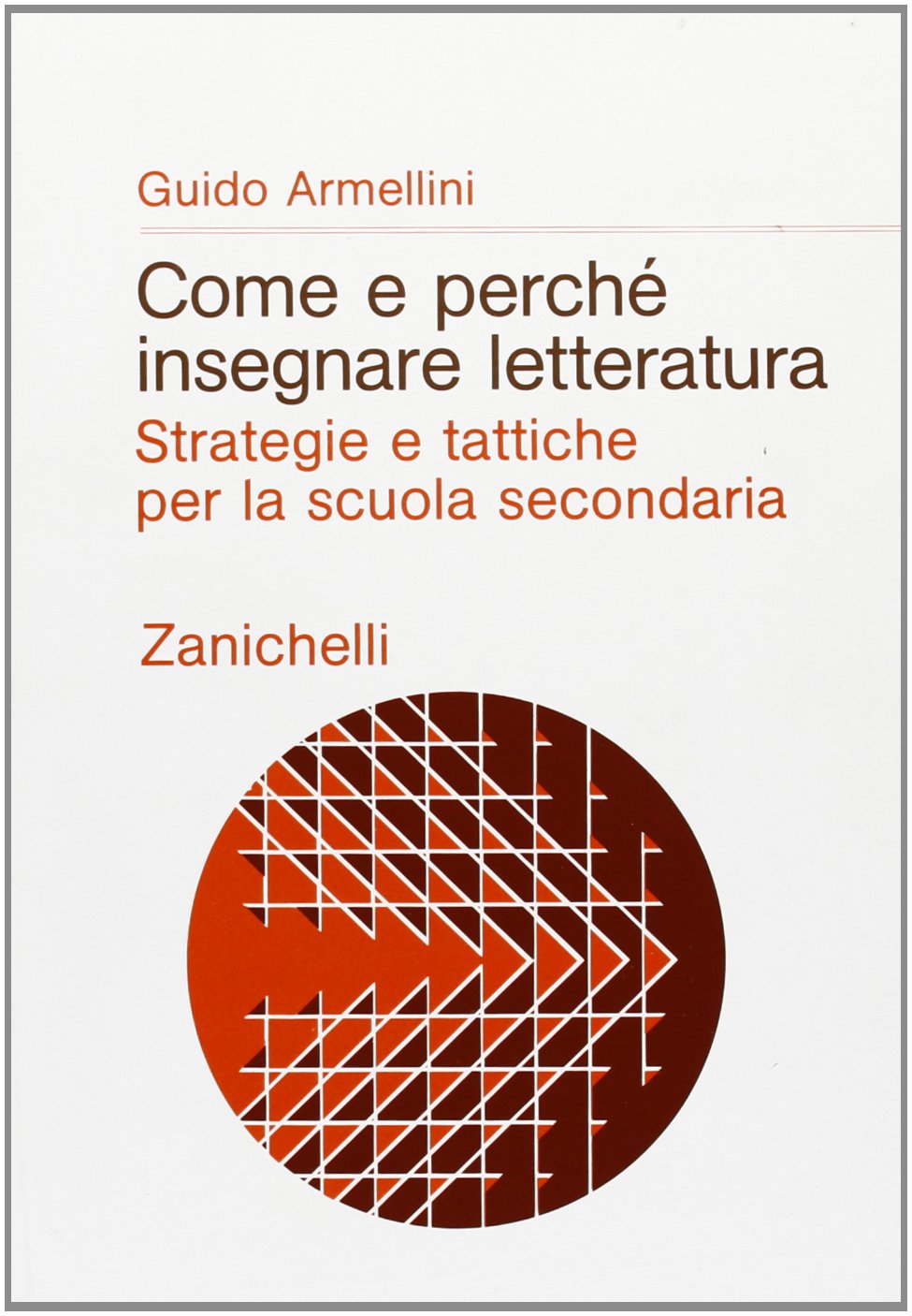 Come e perché insegnare letteratura. Strategie e tattiche per la scuola secondaria (Prospettive didattiche) Contemporary literature