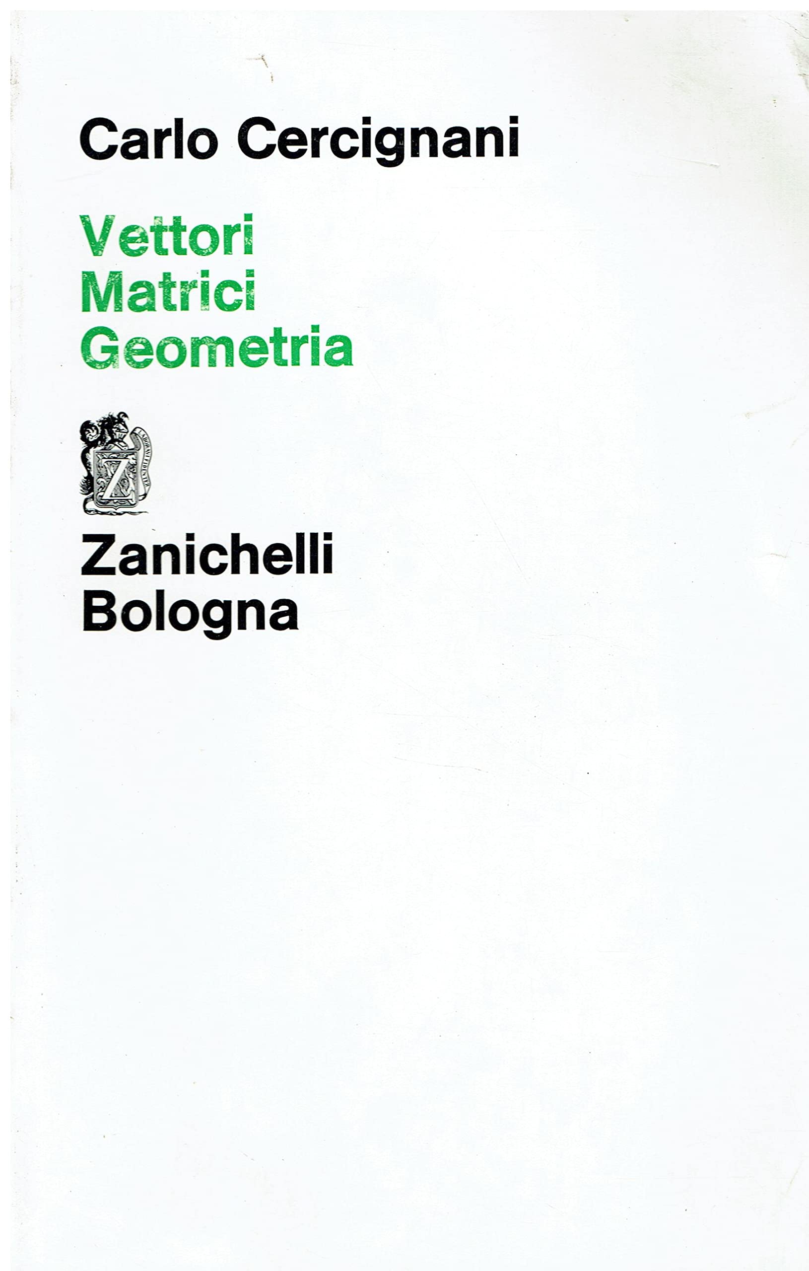 Vettori, matrici, geometria (Collana di matematica. Testi e manuali) Mathematics