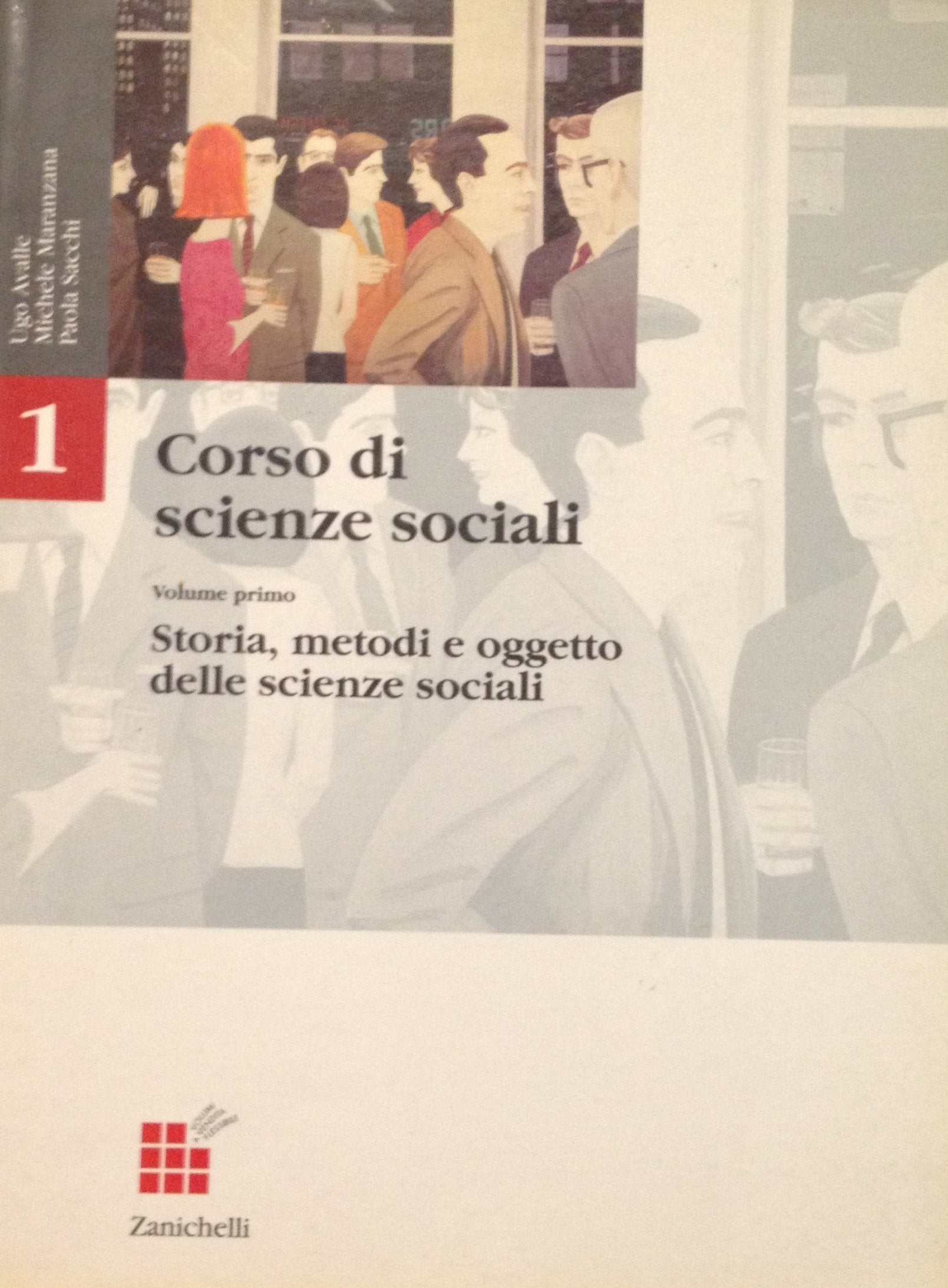 Corso di scienze sociali. Per le Scuole superiori. Storia, metodi e oggetto delle scienze sociali (Vol. 1) Non-fiction