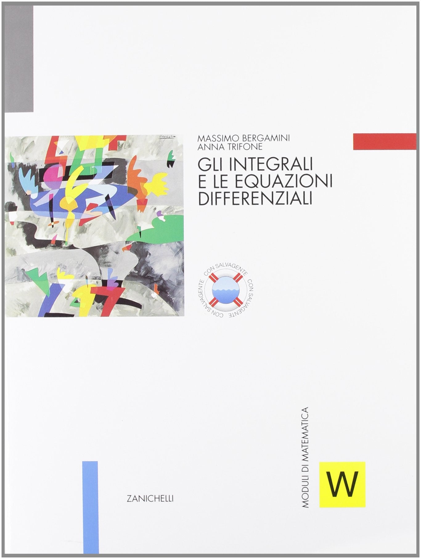 Moduli di matematica. Modulo W: integrali e equazioni differenziali. Per le Scuole superiori Non-fiction