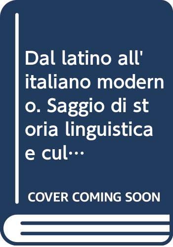 Dal latino all'italiano moderno. Saggio di storia linguistica e culturale (Fenomeni linguistici, Band 1) Social Sciences