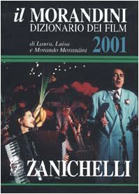 Il Morandini. Dizionario dei film 2001. Con CD-ROM Film, Art & Culture
