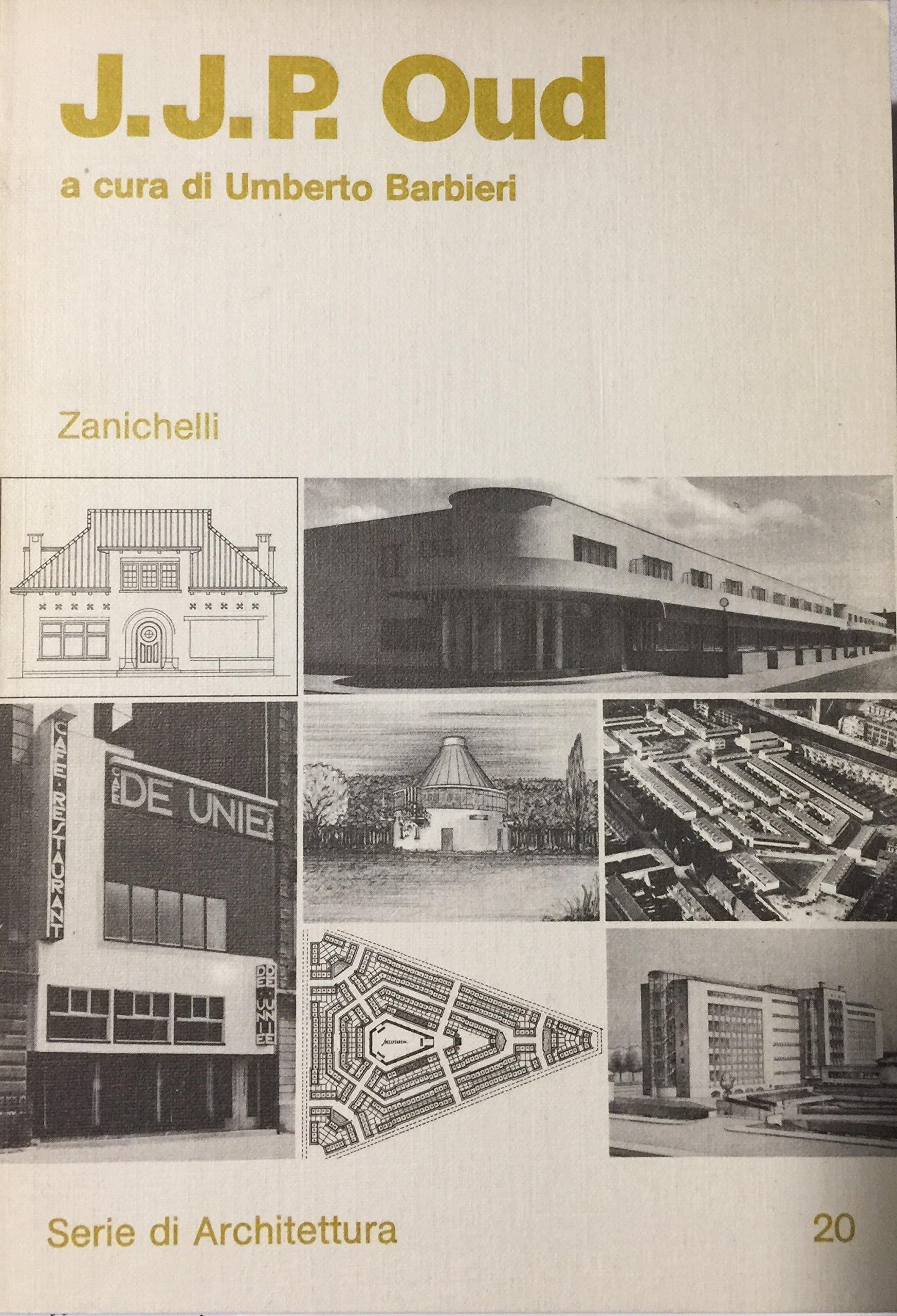 J. J. P. Oud (Architettura ing. civ. Serie di archit., Band 20) Architecture