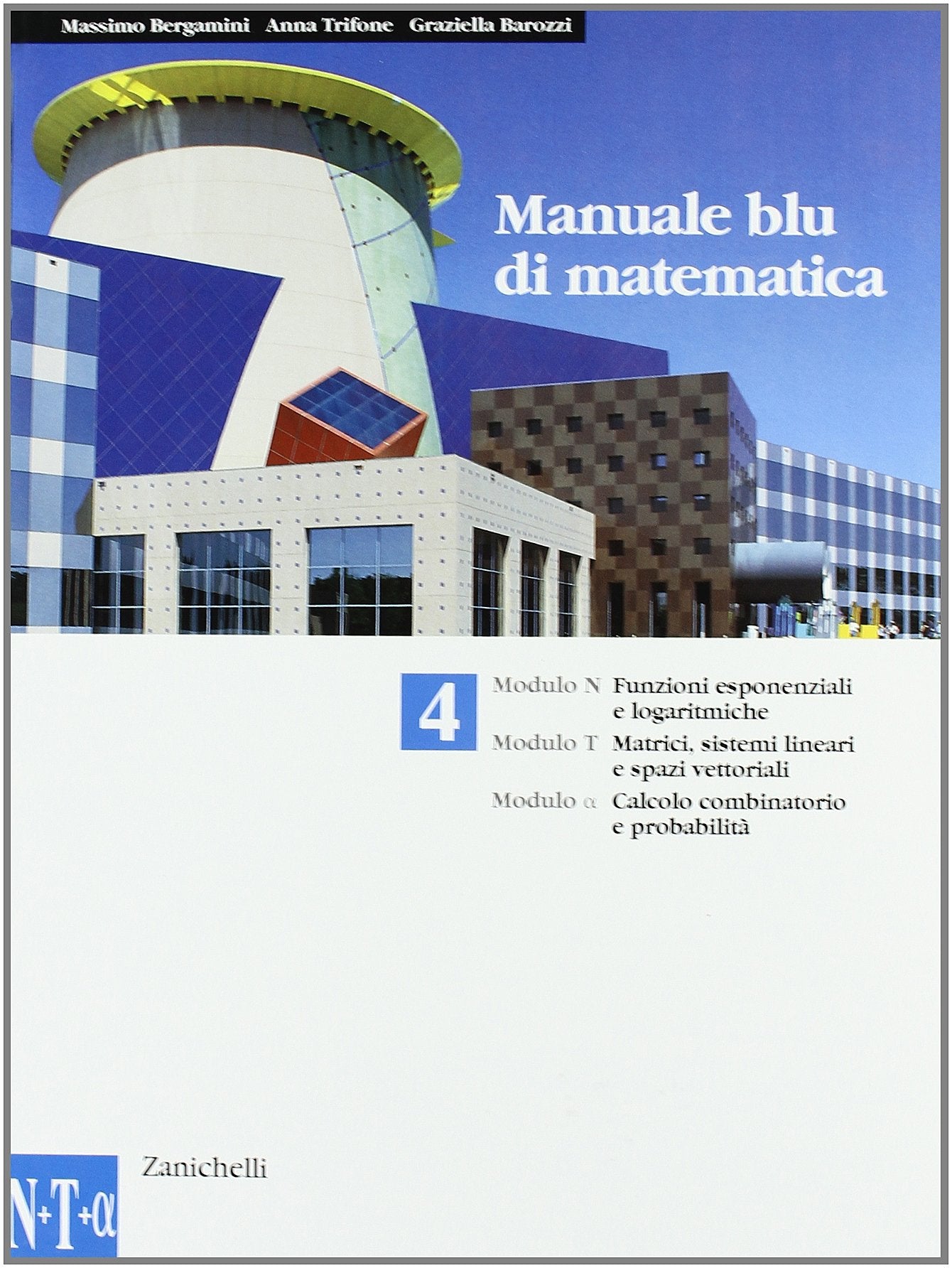 Manuale blu di matematica. Modulo: N-T-Alfa-U. Per le Scuole superiori. Per le Scuole superiori Non-fiction