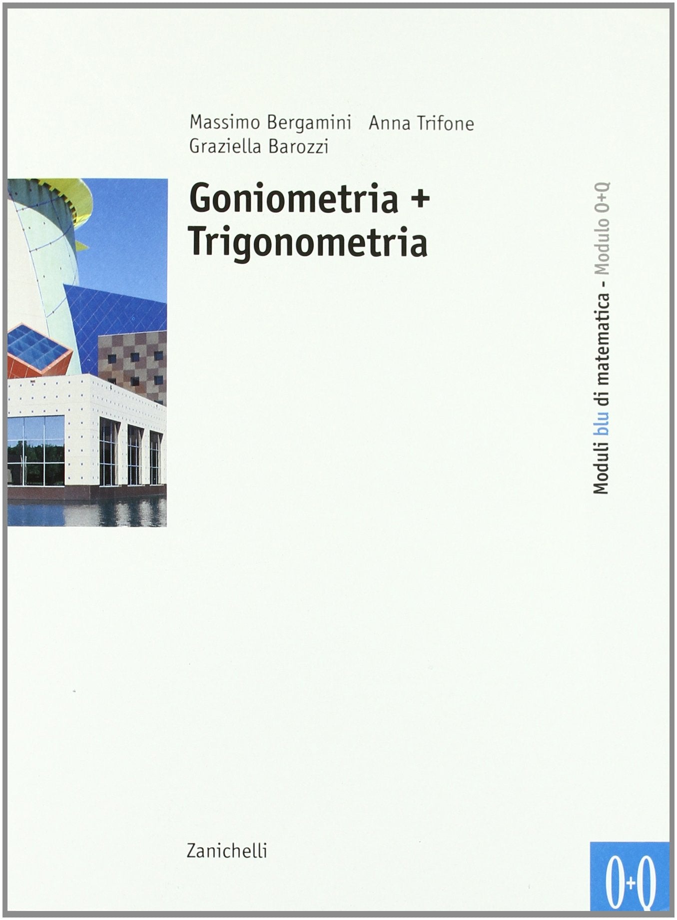 Moduli blu di matematica. Modulo O-Q: Goniometria-Trigonometria. Per le Scuole superiori Non-fiction