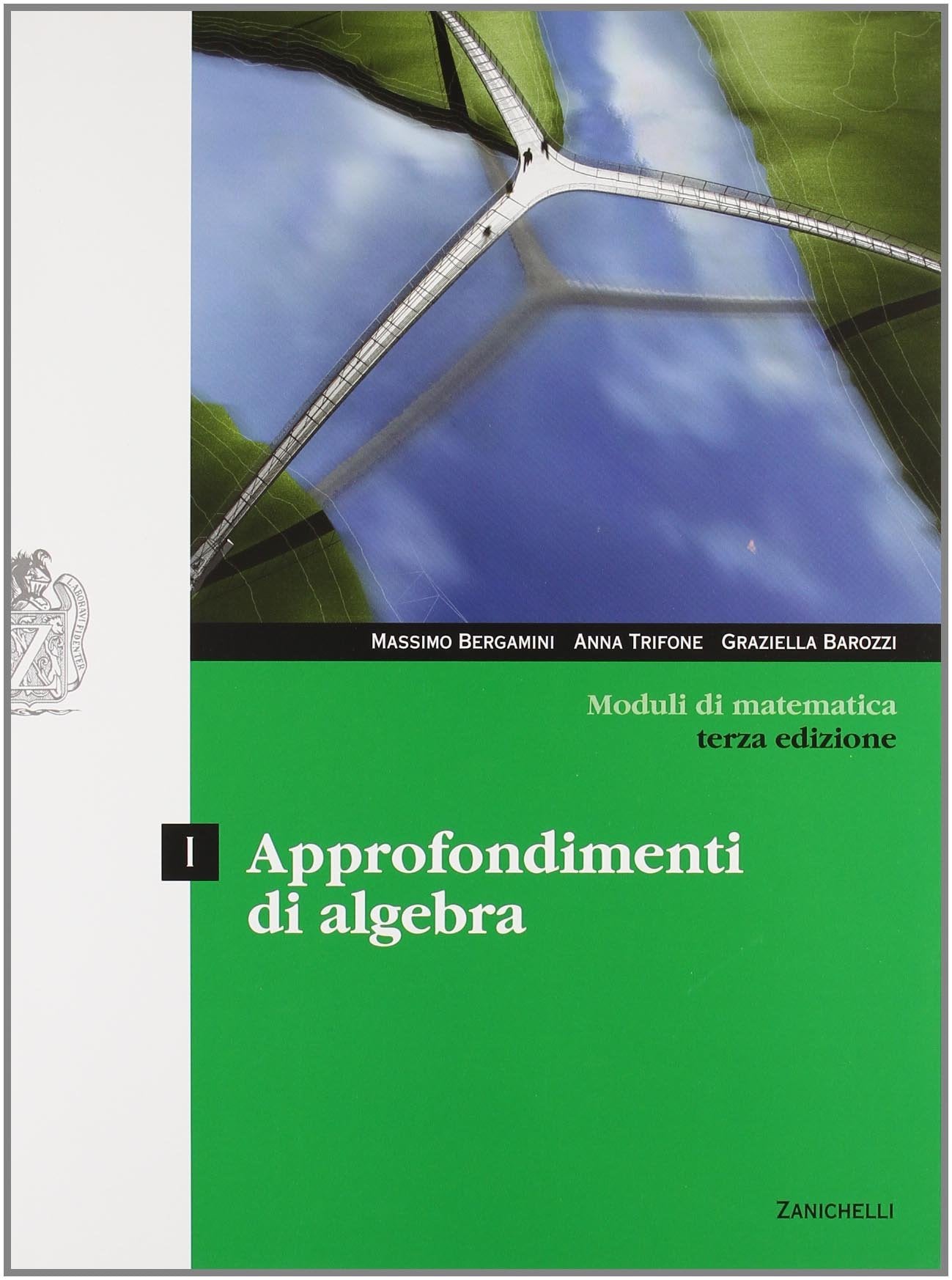 Moduli di matematica. Modulo I: Approfondimenti di algebra. Per le Scuole superiori. Con espansione online Professional & Reference Books