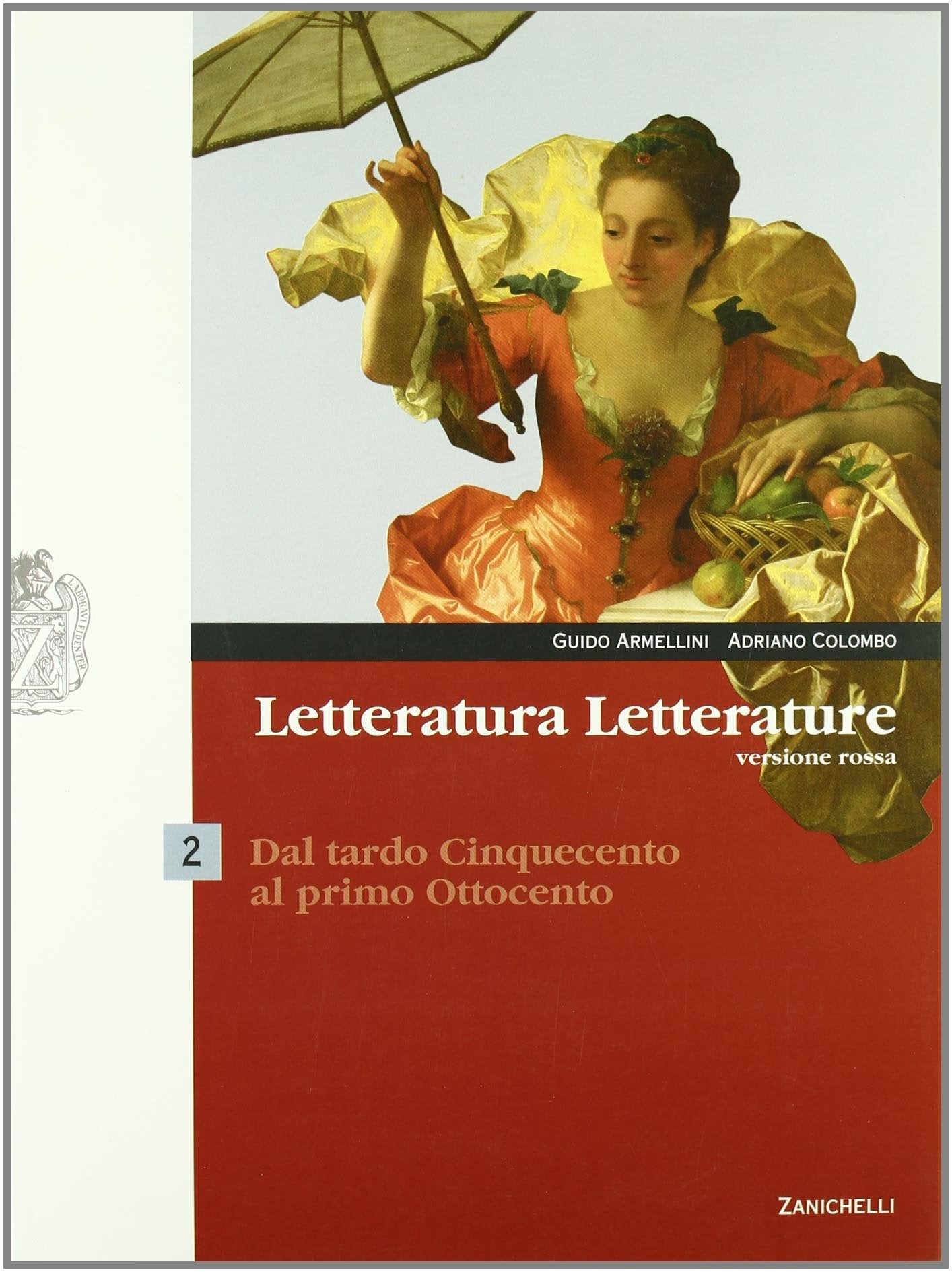 Letteratura letterature. Versione rossa. Per le Scuole superiori. Con espansione online. Dal tardo Cinquecento al primo Ottocento (Vol. 2) Professional & Reference Books