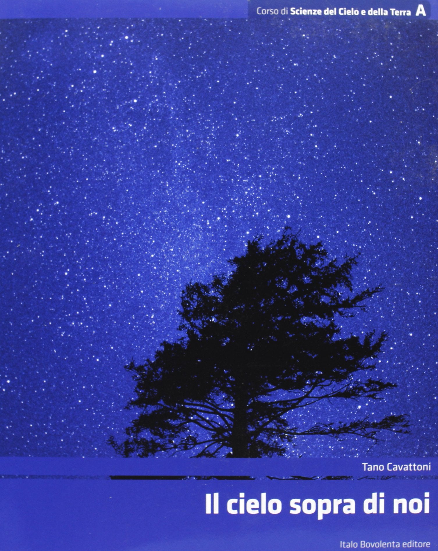 Corso di scienze del cielo e della terra. Volume A: Il cielo sopra di noi. Per le Scuole superiori. Con espansione online (Vol. 1) book