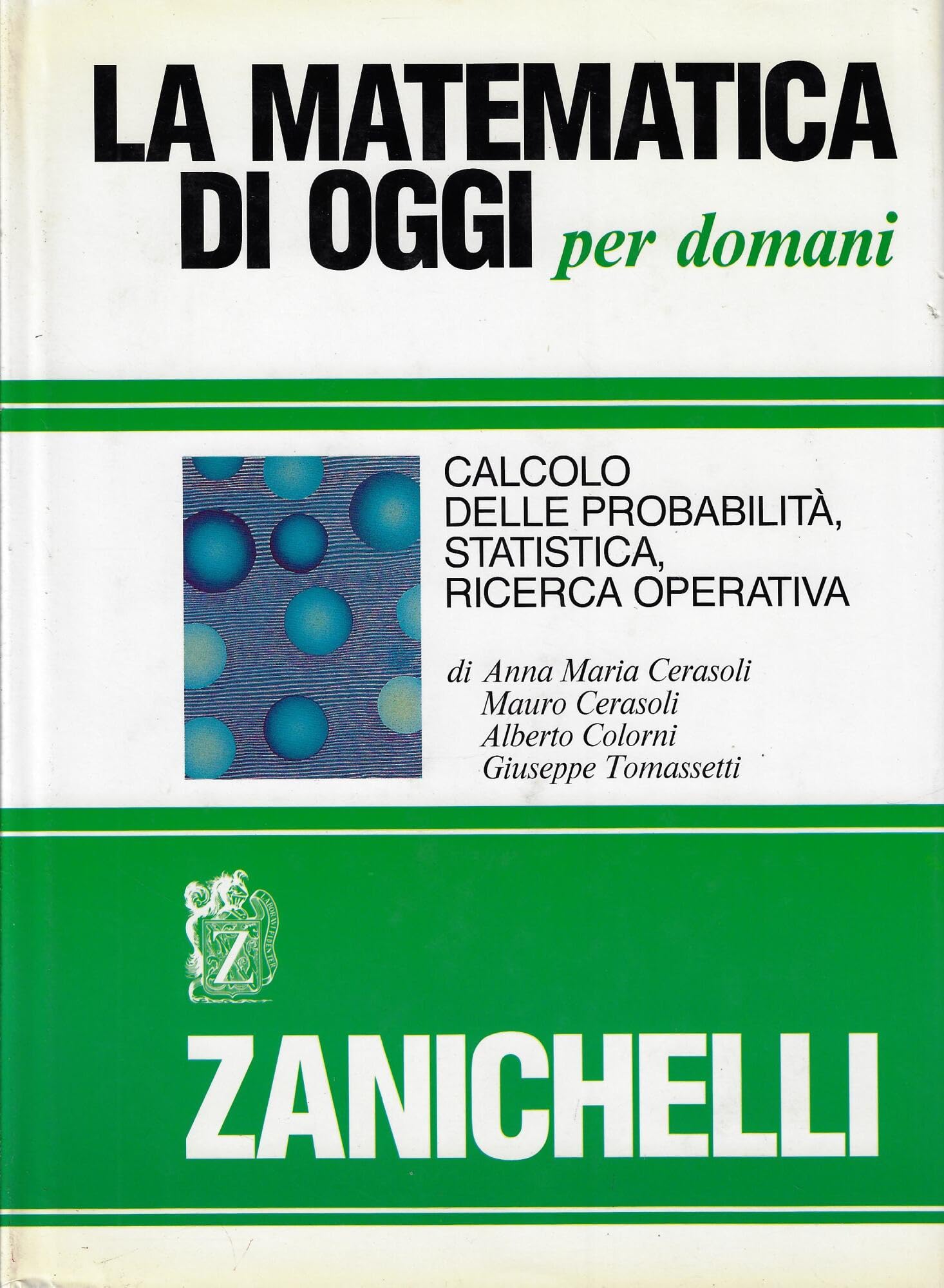 La matematica di oggi per domani. Calcolo delle probabilità, statistica, ricerca operativa (Manuali, grammatiche, classici) Mathematics