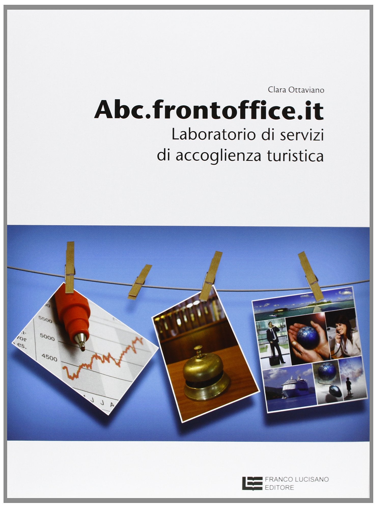 Abc.frontoffice.it. Laboratori di servizi di accoglienza turistica. Per gli Ist. professionali alberghieri. Con espansione online Non-fiction