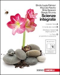 Scienze integrate. Il pianeta Terra-Il mondo dei viventi-Strutture e funzioni degli organismi-La Terra. Per le Scuole superiori. Con espansione online book