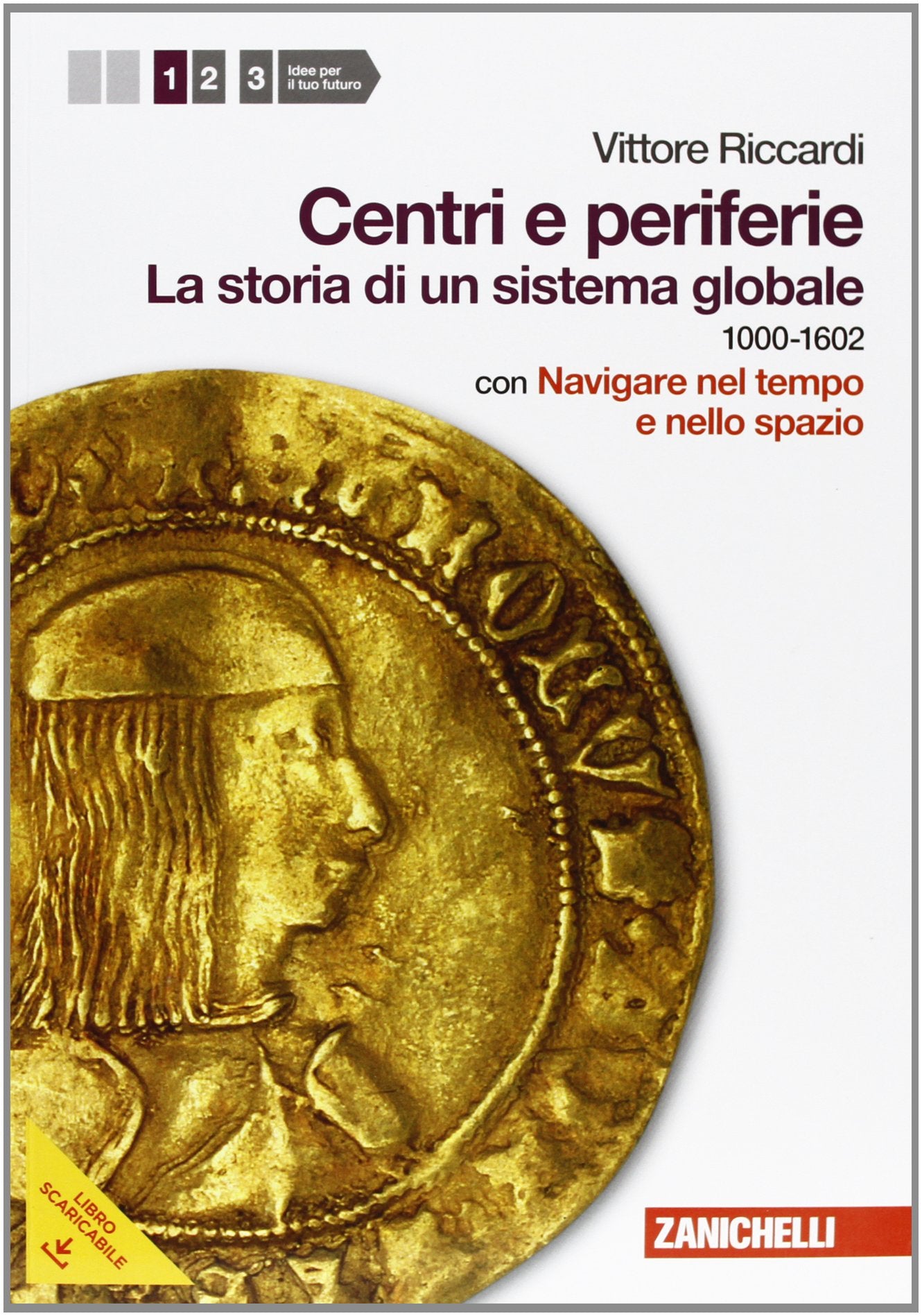 Centri e periferie. Per le Scuole superiori. Con DVD-ROM. Con espansione online. Storia di un sistema globale. 1000-1602 (Vol. 1) book