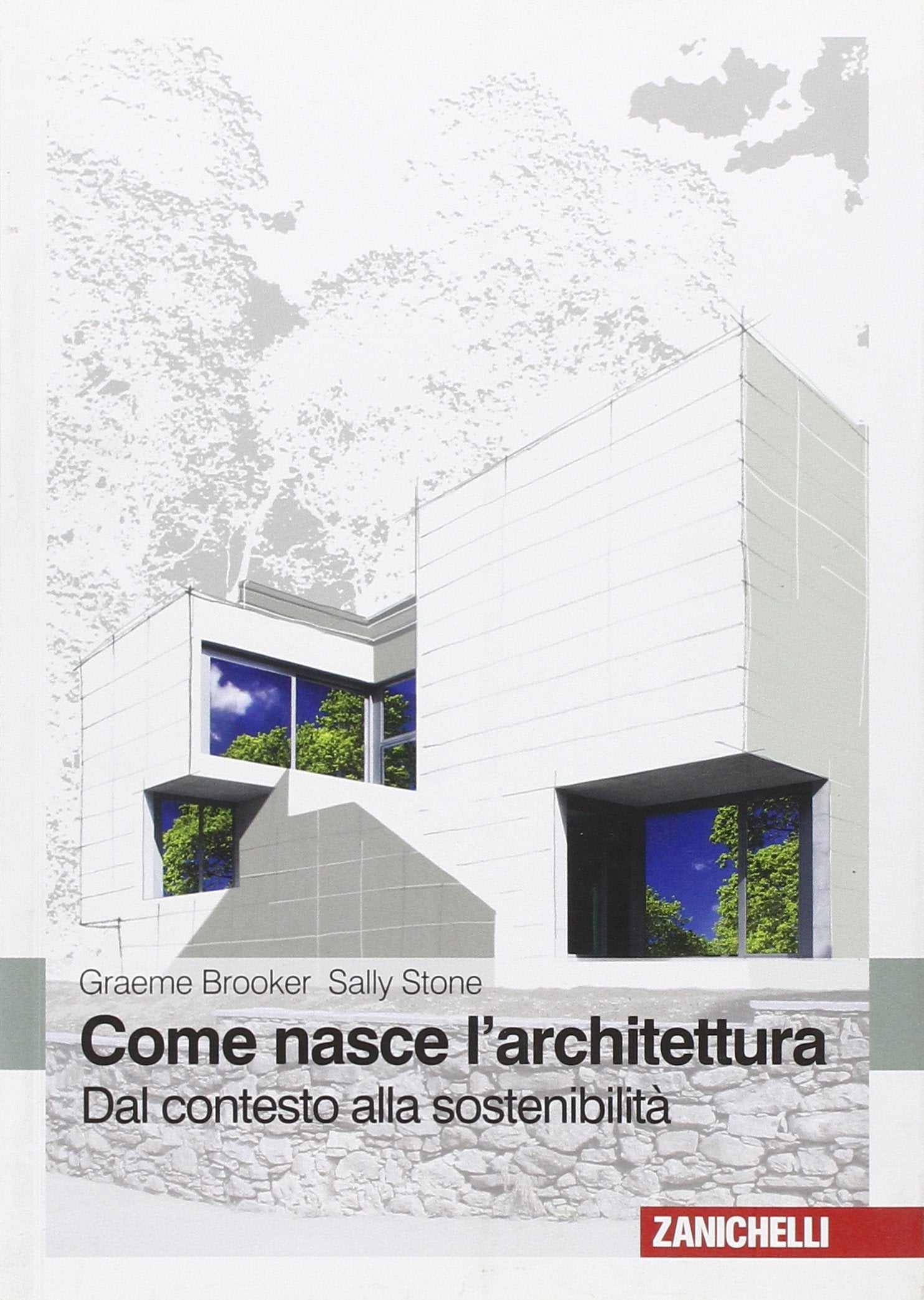 Come nasce l'architettura. Dal contesto alla sostenibilità Architecture