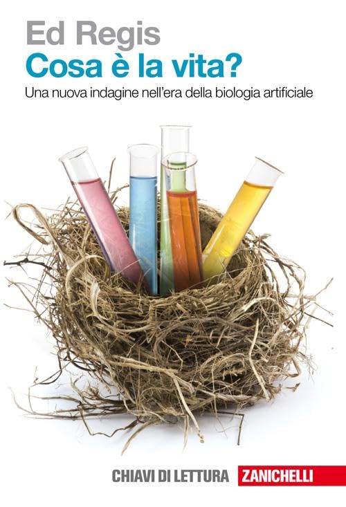 Cosa è la vita? Una nuova indagine nell'era della biologia artificiale (Chiavi di lettura) Natural Sciences