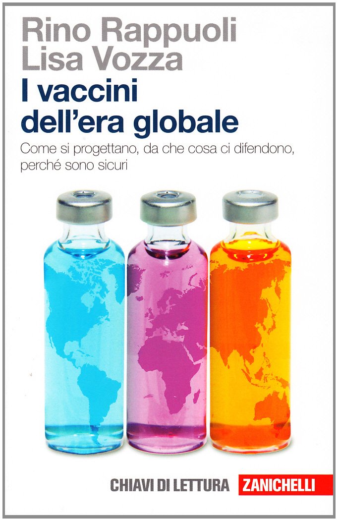 I vaccini dell'era globale. Come si progettano, da che cosa ci difendono, perché sono sicuri book