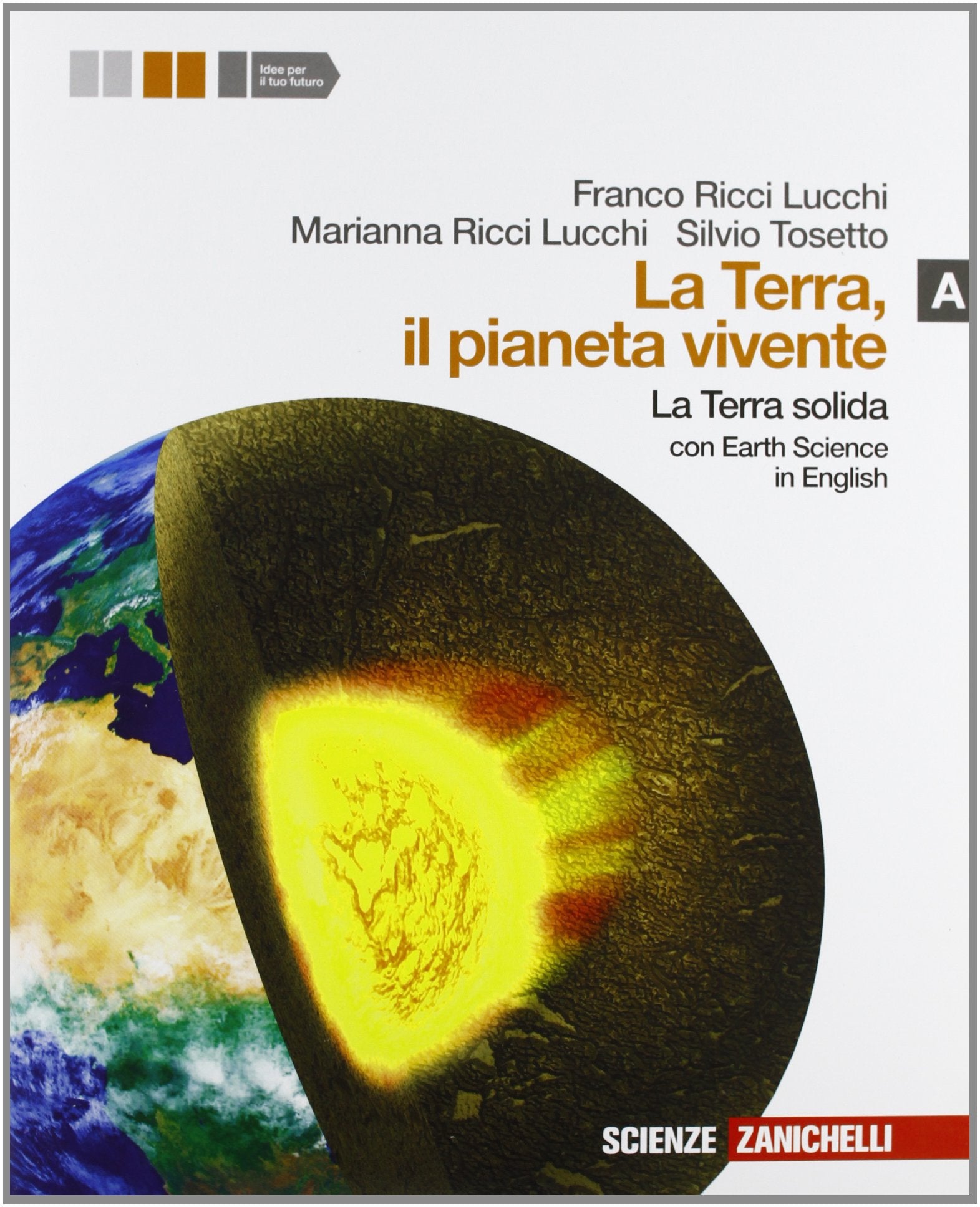 La terra, il pianeta vivente. Vol. A: la terra solida. Con Earth science in english. Per le Scuole superiori. Con espansione online book