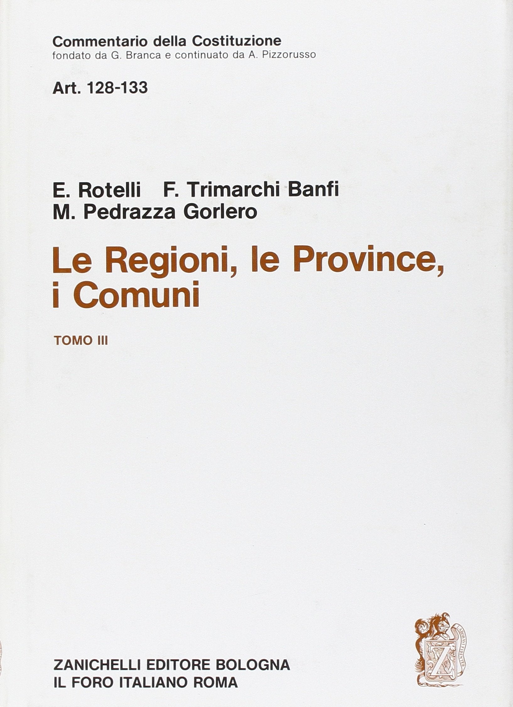 Commentario della costituzione. Le regioni, le provincie, i comuni. Artt. 128-133 (Vol. 3) Law