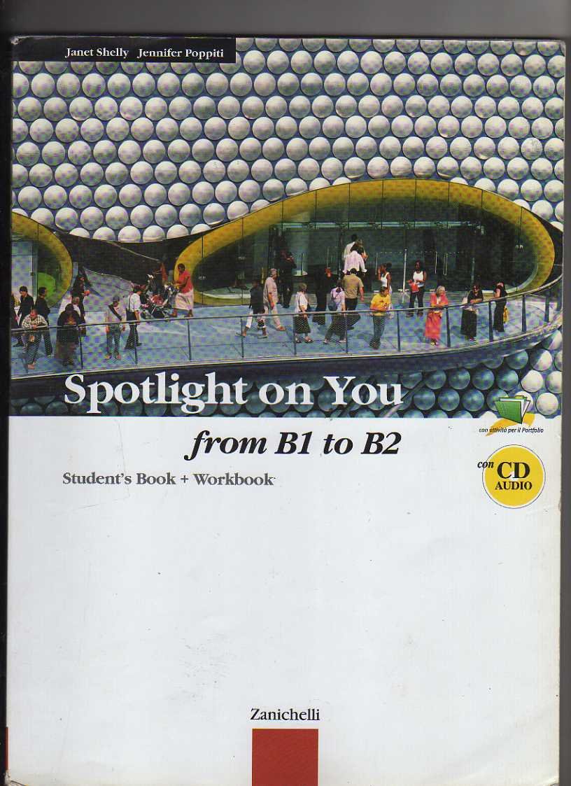 Spotlight on you. From B1 to B2. Student's book-Workbook. Per le scuole superiori. Con CD Audio. Con espansione online book