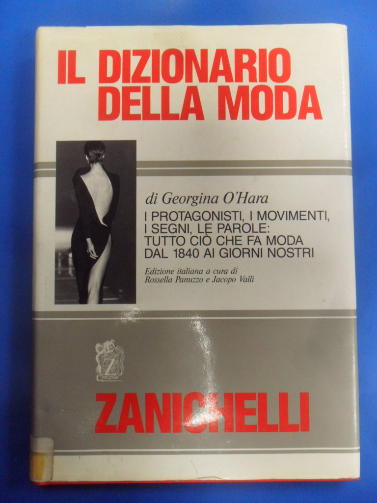 Il dizionario della moda. I protagonisti, i movimenti, i segni, le parole: tutto ciò che fa moda dal 1840 ai giorni nostri Books