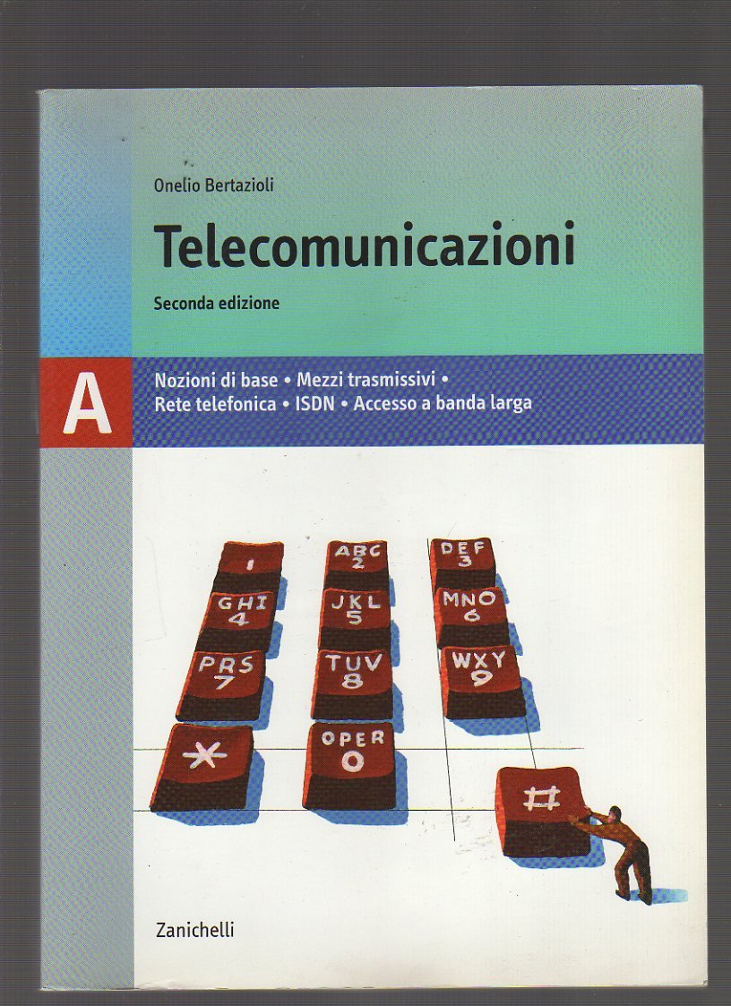 Telecomunicazioni. Volume A: Nozioni di base-Mezzi trasmissivi-Reti di telecomunicazione. Per le Scuole superiori book