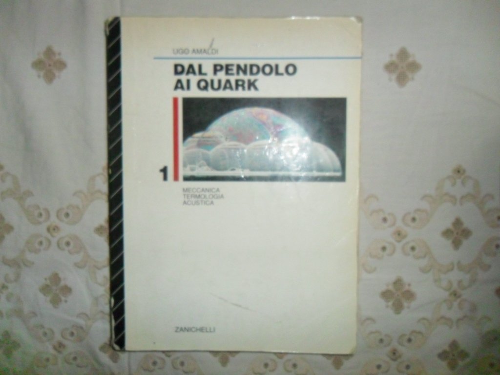 Dal pendolo ai quark. Per gli Ist. Tecnici. Meccanica, termologia, acustica (Vol. 1) book